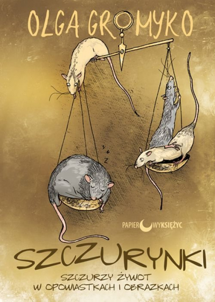 Szczurynki Szczurzy żywot w opowiastkach i obrazkach - Gromyko Olga | okładka