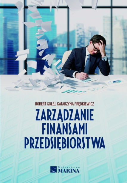 Zarządzanie finansami przedsiębiorstwa - Golej Robert, Prędkiewicz Katarzyna | okładka