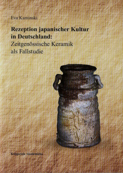 Rezeption japanischer Kultur in Deutschland Zeitgenossische Keramik als Fallstudie - Eva Kaminski | okładka