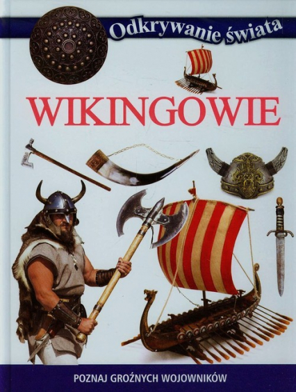 Odkrywanie świata Wikingowie Poznaj groźnych wojowników -  | okładka