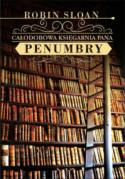 Całodobowa księgarnia Pana Penumbry - Robin Sloan | okładka