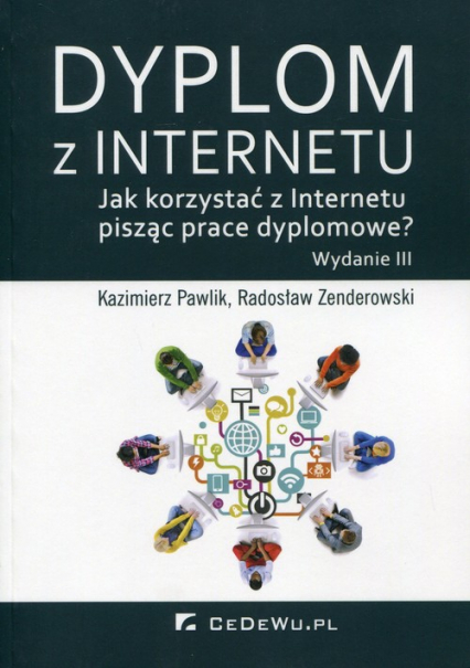 Dyplom z Internetu Jak korzystać z Internetu pisząc prace dyplomowe? - Pawlik Kazimierz | okładka