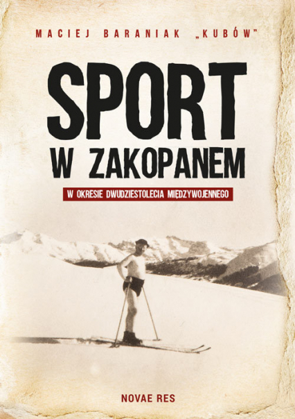 Sport w Zakopanem w okresie dwudziestolecia międzywojennego - Maciej Baraniak | okładka