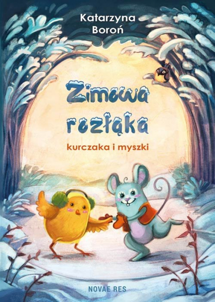 Zimowa rozłąka kurczaka i myszki - Katarzyna Boroń | okładka
