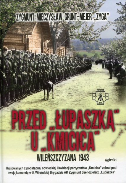 Przed Łupaszką u Kmicica Wileńszczyzna 1943 - Grunt-Mejer Zygmunt Mieczysław | okładka