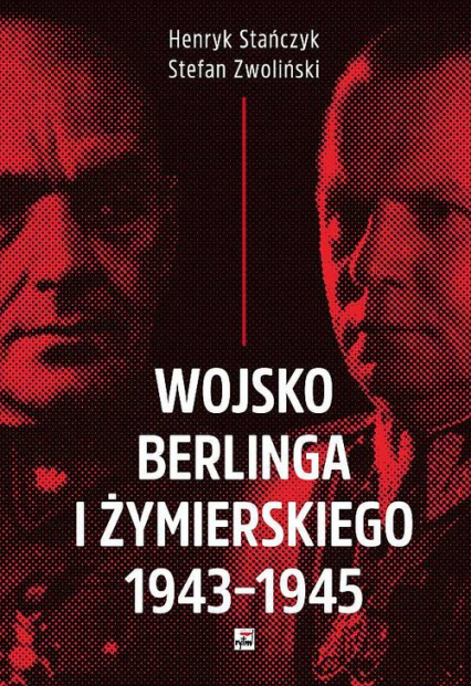 Wojsko Berlinga i Żymierskiego 1943-1945 - Henryk Stańczyk, Zwoliński Stefan | okładka
