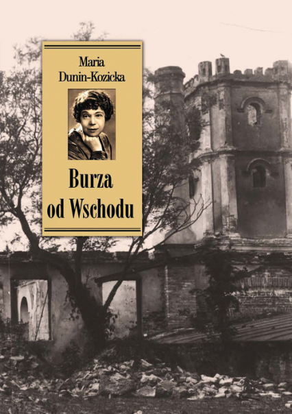 Burza od Wschodu Wspomnienia z Kijowszczyzny (1918–1920) - Maria Dunin-Kozicka | okładka