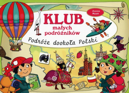 Klub małych podróżników Podróże dookoła Polski - Myjak Joanna | okładka