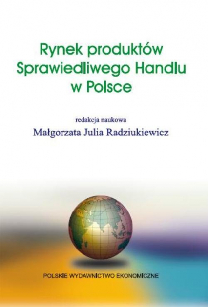 Rynek produktów Sprawiedliwego Handlu w Polsce - Małgorzata Radziukiewicz | okładka