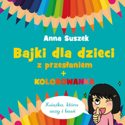 Bajki dla dzieci z przesłaniem + kolorowanka - Anna Suszek | okładka