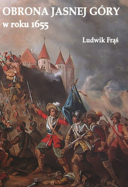 Obrona Jasnej Góry w roku 1655 - Ludwik Frąś | okładka