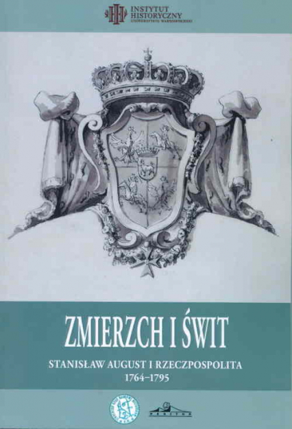 Zmierzch i świt Stanisław August i Rzeczpospolita 1764-1795 -  | okładka