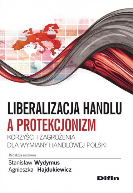 Liberalizacja handlu a protekcjonizm Korzyści i zagrożenia dla wymiany handlowej Polski -  | okładka