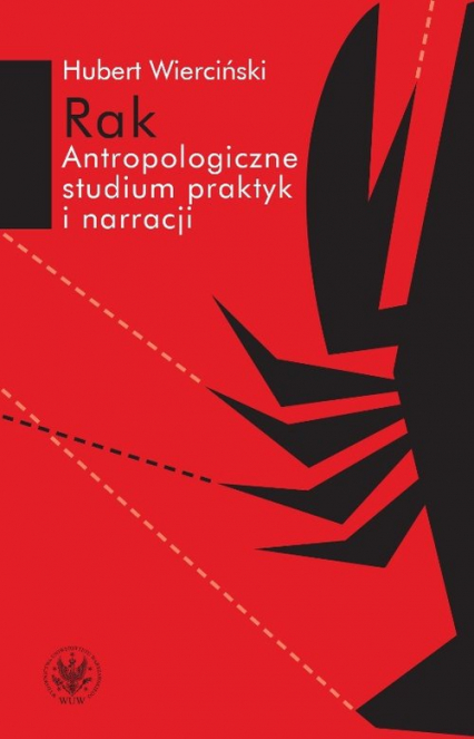 Rak Antropologiczne studium praktyk i narracji - Hubert Wierciński | okładka