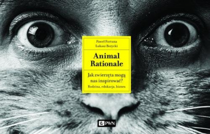 Animal Rationale Jak zwierzęta mogą nas inspirować? Rodzina, edukacja, biznes - Bożycki Łukasz | okładka
