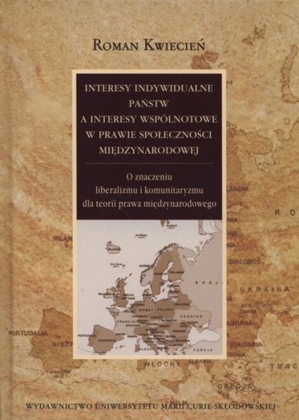 Interesy indywidualne państw a interesy wspólnotowe w prawie społeczności międzynarodowej - Roman Kwiecień | okładka