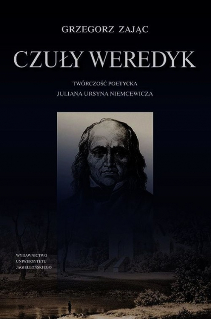 Czuły weredyk Twórczość poetycka Juliana Ursyna Niemcewicza - Grzegorz Zając | okładka