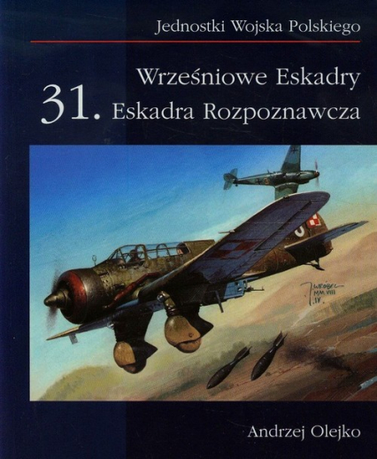 Wrześniowe Eskadry 31. Eskadra Rozpoznawcza - Olejko Andrzej | okładka