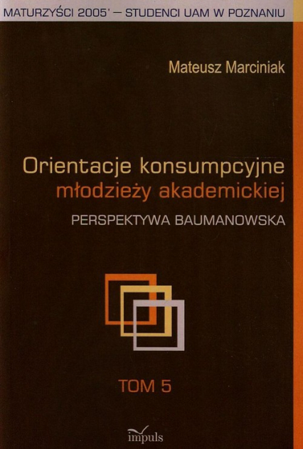 Orientacje konsumpcyjne młodzieży akademickiej Tom 5 Perspektywa baumanowska - Mateusz Marciniak | okładka