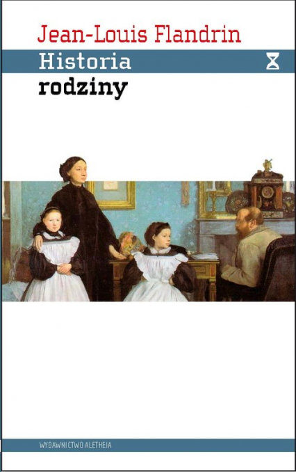 Historia rodziny Pokrewieństwo, dom, seksualność w dawnym społeczeństwie - Jean-Louis Flandrin | okładka