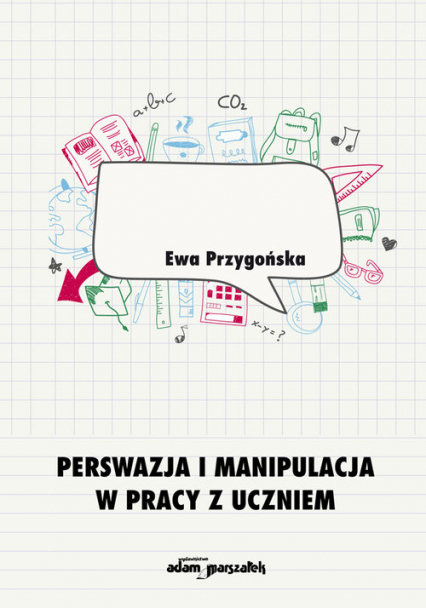 Perswazja i manipulacja w pracy z uczniem - Ewa Przygońska | okładka