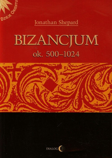 Bizancjum ok 500-1024 Tom 1 - Jonathan Shepard | okładka