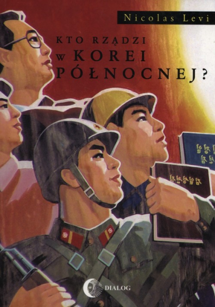 Kto rządzi w Korei Północnej? - Levi Nicolas | okładka