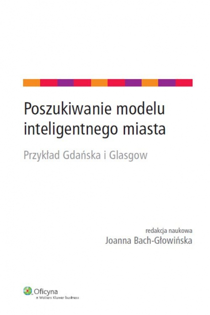 Poszukiwanie modelu inteligentnego miasta Przykład Gdańska i Glasgow -  | okładka