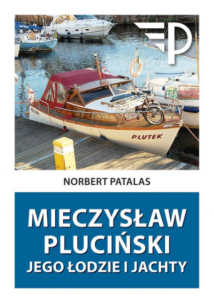 Mieczysław Pluciński Jego łodzie i jachty - Norbert Patalas | okładka