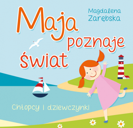 Maja poznaje świat Chłopcy i dziewczynki - Magdalena Zarębska | okładka