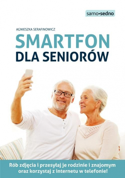 Smartfon dla seniorów - Agnieszka Serafinowicz | okładka
