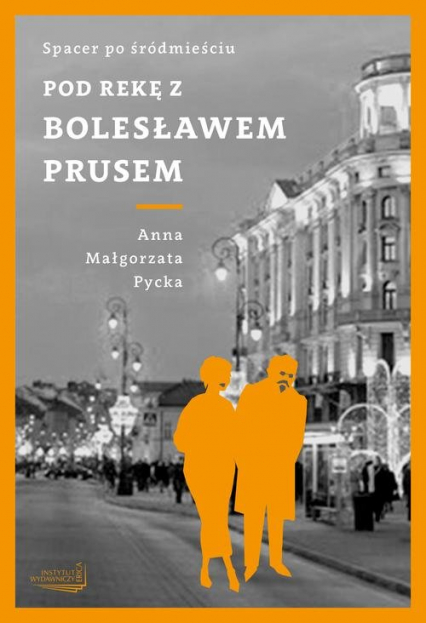 Pod rękę z Bolesławem Prusem - Pycka Anna Małgorzata | okładka