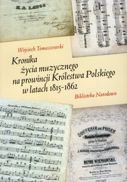 Kronika życia muzycznego na prowincji Królestwa Polskiego w latach 1815-1862 - Wojciech Tomaszewski | okładka