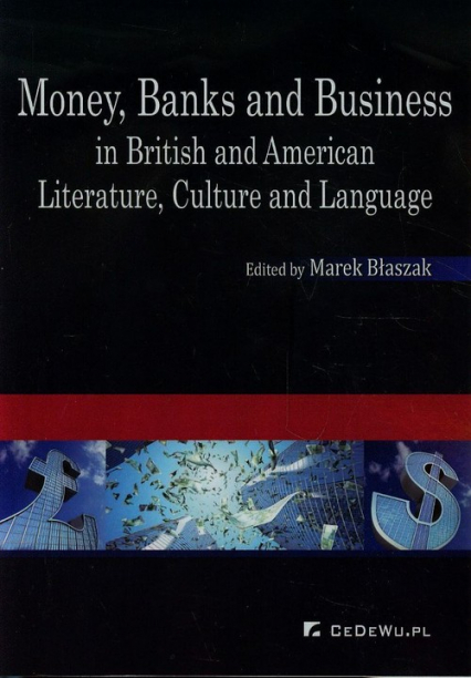Money Banks and Business in British and American Literature, culture and language - Marek Błaszak | okładka