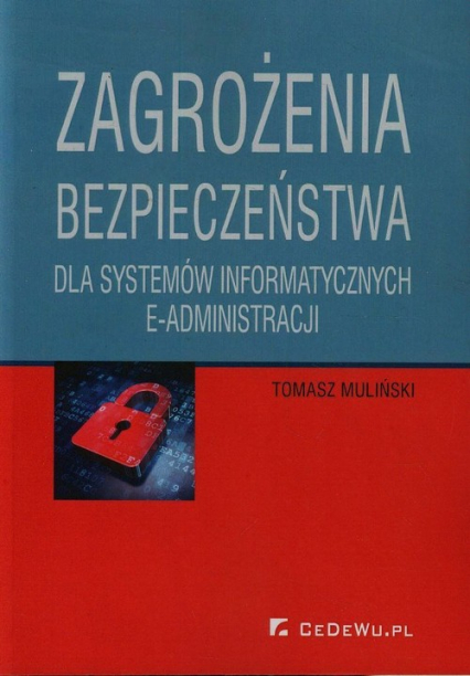 Zagrożenia bezpieczeństwa dla systemów informatycznych e-administracji - Tomasz Muliński | okładka