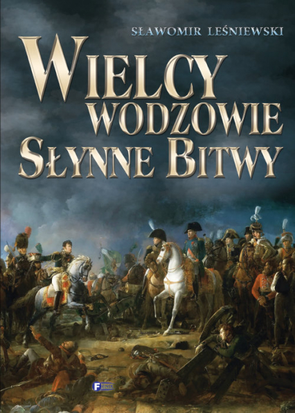 Wielcy wodzowie Słynne bitwy - Sławomir Leśniewski | okładka