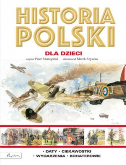 Historia Polski dla dzieci - Piotr Skurzyński | okładka
