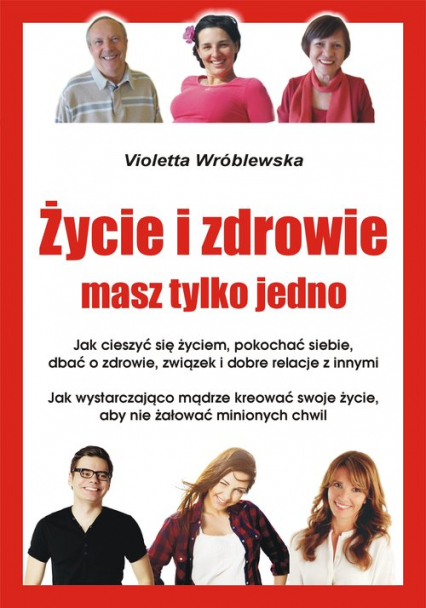 Życie i zdrowie masz tylko jedno - Violetta Wróblewska | okładka