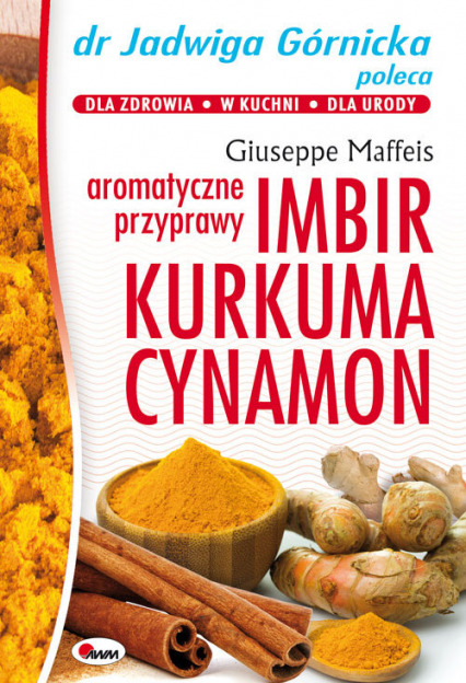 Imbir kurkuma cynamon aromatyczne przyprawy - Giuseppe Maffeis | okładka