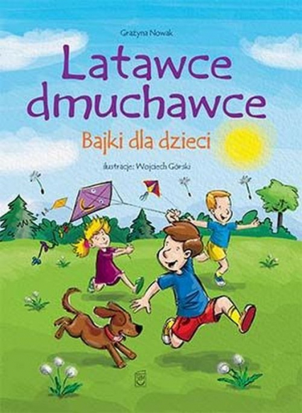 Latawce dmuchawce Bajki dla dzieci - Grażyna Nowak | okładka