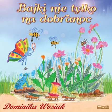 Bajki nie tylko na dobranoc - Dominika Wosiak | okładka