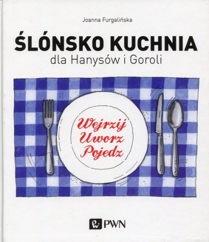 Ślónsko kuchnia dla Hanysów i Goroli - Joanna Furgalińska | okładka
