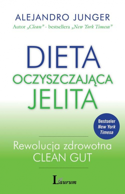 Dieta oczyszczająca jelita Rewolucja zdrowotna CLEAN GUT - Alejandro Junger | okładka