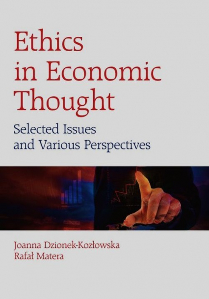 Ethics in Economic Thought Selected Issues and Various Perspectives - Dzionek-Kozłowska Joanna, Matera Rafał | okładka