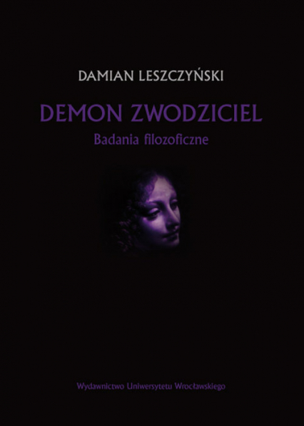 Demon zwodziciel Badania filozoficzne - Damian Leszczyński | okładka