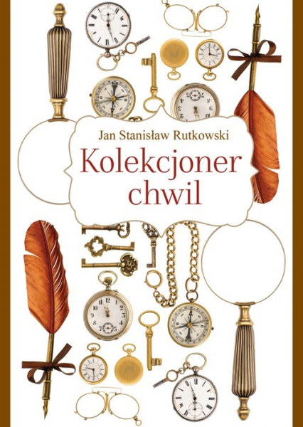 Kolekcjoner chwil - Jan Stanisław Rutkowski | okładka