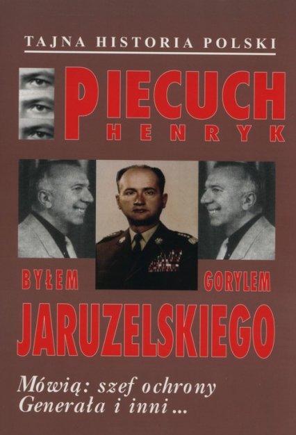 Byłem gorylem Jaruzelskiego - Henryk Piecuch | okładka