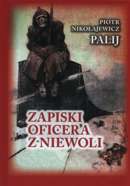 Zapiski oficera z niewoli - Nikołajewicz Palij Piotr | okładka