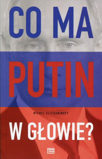 Co ma Putin w głowie? - Michael Eltchaninoff | okładka