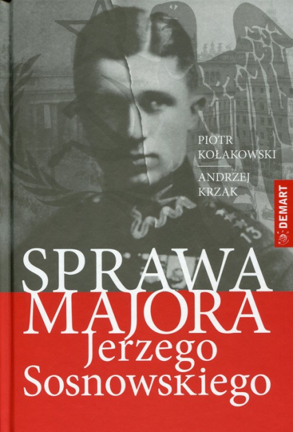 Sprawa majora Jerzego Sosnowskiego - Andrzej Krzak, Kołakowski Piotr Tadeusz | okładka
